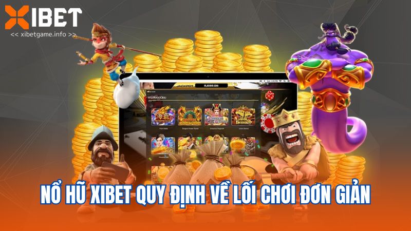 Nổ hũ XIBET quy định về lối chơi đơn giản