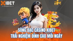 Sòng Bạc Casino XIBET – Trải Nghiệm Đỉnh Cao Mỗi Ngày