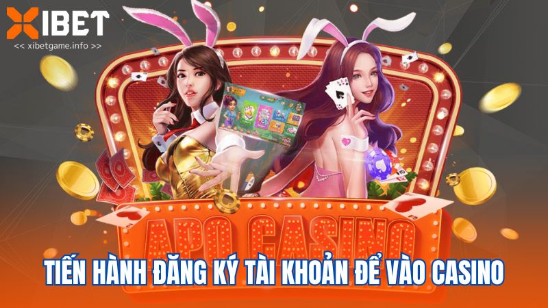 Tiến hành đăng ký tài khoản để vào casino