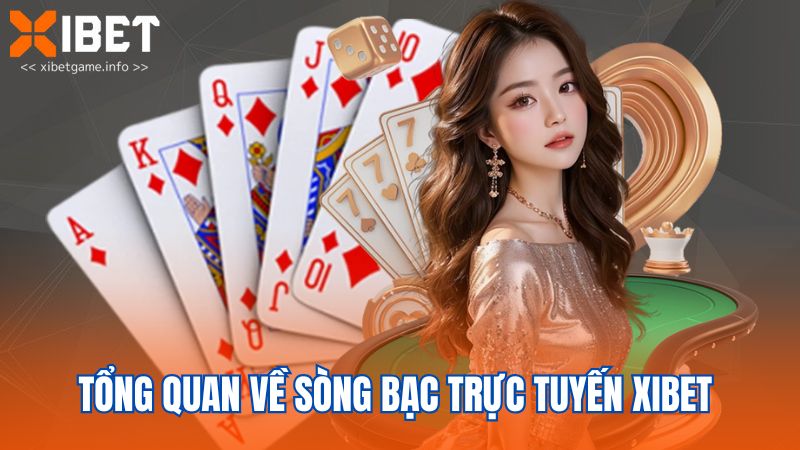 Tổng quan về sòng bạc trực tuyến XIBET 